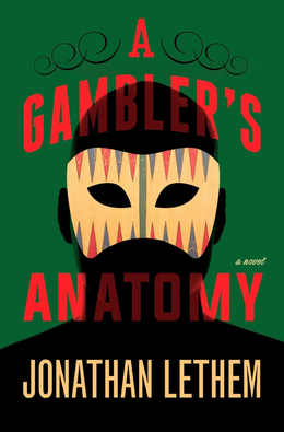 A Gambler's Anatomy -- Jonathan Lethem