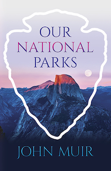 Our National Parks -- John Muir