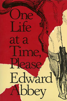 One Life at a Time, Please -- Edward Abbey